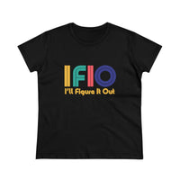 Colorful and Bold IFIO  - I'll Figure it Out - Women's Midweight Cotton Tee