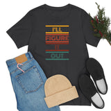 I'll Figure It Out- Vintage Motto - Unisex Jersey Short Sleeve Tee