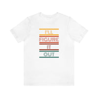 I'll Figure It Out- Vintage Motto - Unisex Jersey Short Sleeve Tee