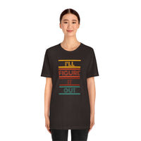 I'll Figure It Out- Vintage Motto - Unisex Jersey Short Sleeve Tee