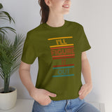 I'll Figure It Out- Vintage Motto - Unisex Jersey Short Sleeve Tee