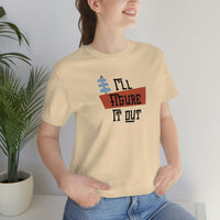 I'll Figure It Out - Mid Century Modern Era Design - Unisex Jersey Short Sleeve Tee