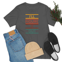 I'll Figure It Out- Vintage Motto - Unisex Jersey Short Sleeve Tee