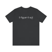 I'll Figure It Out Phonetic style - Unisex Jersey Short Sleeve Tee