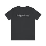 I'll Figure It Out Phonetic style - Unisex Jersey Short Sleeve Tee