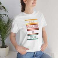 I'll Figure It Out- Vintage Motto - Unisex Jersey Short Sleeve Tee