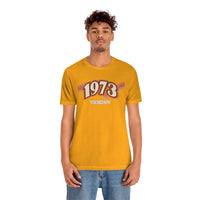 Vote Like It's 1973 -Unisex Jersey Short Sleeve Tee