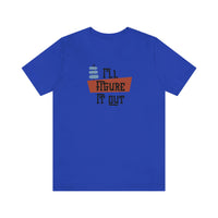 I'll Figure It Out - Mid Century Modern Era Design - Unisex Jersey Short Sleeve Tee