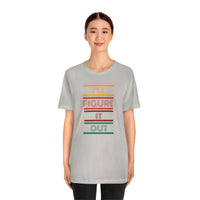 I'll Figure It Out- Vintage Motto - Unisex Jersey Short Sleeve Tee