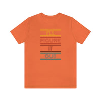 I'll Figure It Out- Vintage Motto - Unisex Jersey Short Sleeve Tee