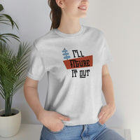 I'll Figure It Out - Mid Century Modern Era Design - Unisex Jersey Short Sleeve Tee