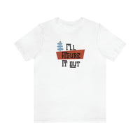 I'll Figure It Out - Mid Century Modern Era Design - Unisex Jersey Short Sleeve Tee