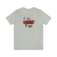 I'll Figure It Out - Mid Century Modern Era Design - Unisex Jersey Short Sleeve Tee