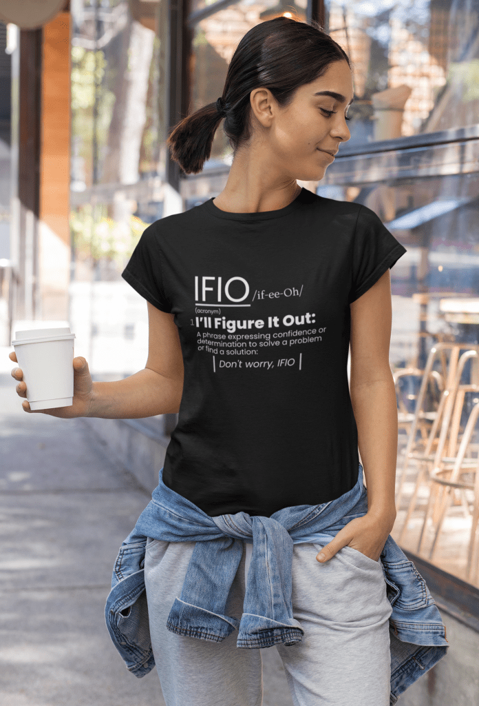 woman holding a coffee cup wearing an IFIO I'll Figure It Out definition t shirt.